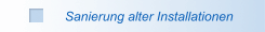 Sanierung alter Installationen